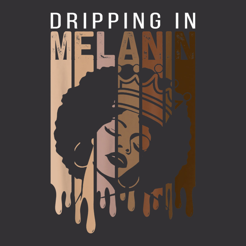 Dripping In Melanin For Women Proud Of Black Skin Tone T Shirt Vintage Hoodie | Artistshot