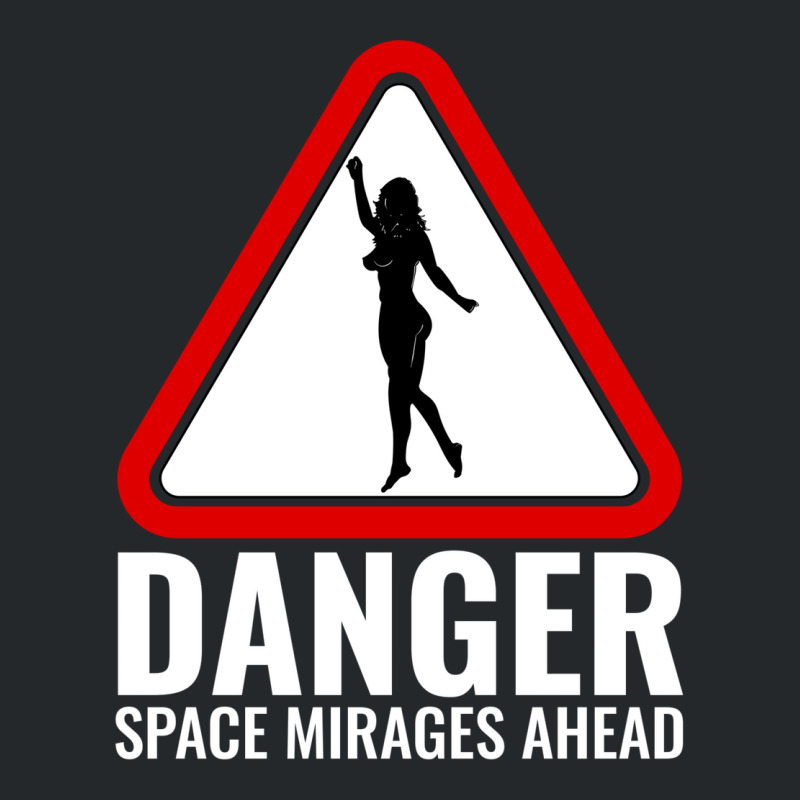 Danger Space Mirages Ahead Crewneck Sweatshirt | Artistshot