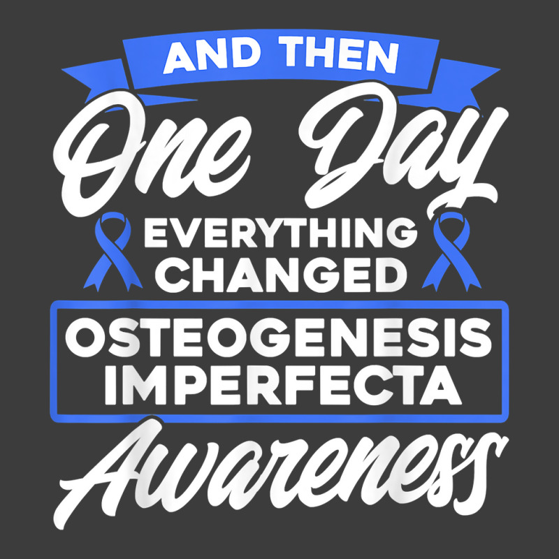 Everything Changed Osteogenesis Imperfecta Awareness T Shirt Men's Polo Shirt by prix5d5gosson | Artistshot