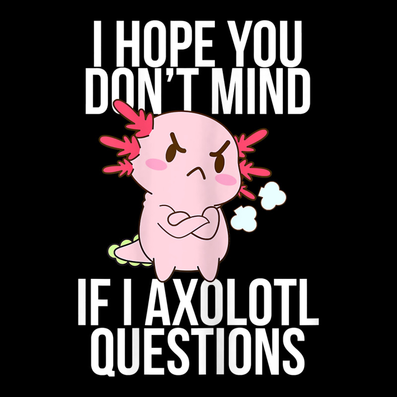 Dont Mind If I Axolotl Questions Funny Angry Axolotl Lover T Shirt Toddler Sweatshirt by alph0r9bang | Artistshot