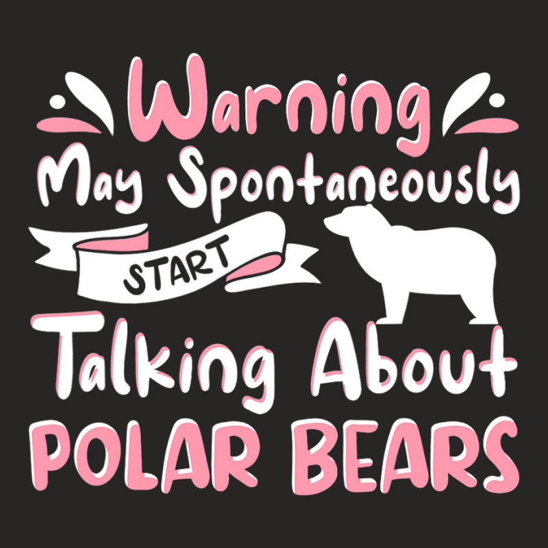 Polar Bear Quote Cool Polar Bears Apparel For Women Girls 33 Ladies Fitted T-Shirt by SCOTTALLENZ | Artistshot