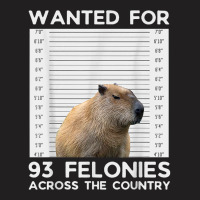 Capybara Mugshot Wanted For 93 Felonies Across The Country T Shirt T-shirt | Artistshot