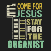 Funny Organist Gift Come For Jesus Classic T-shirt | Artistshot