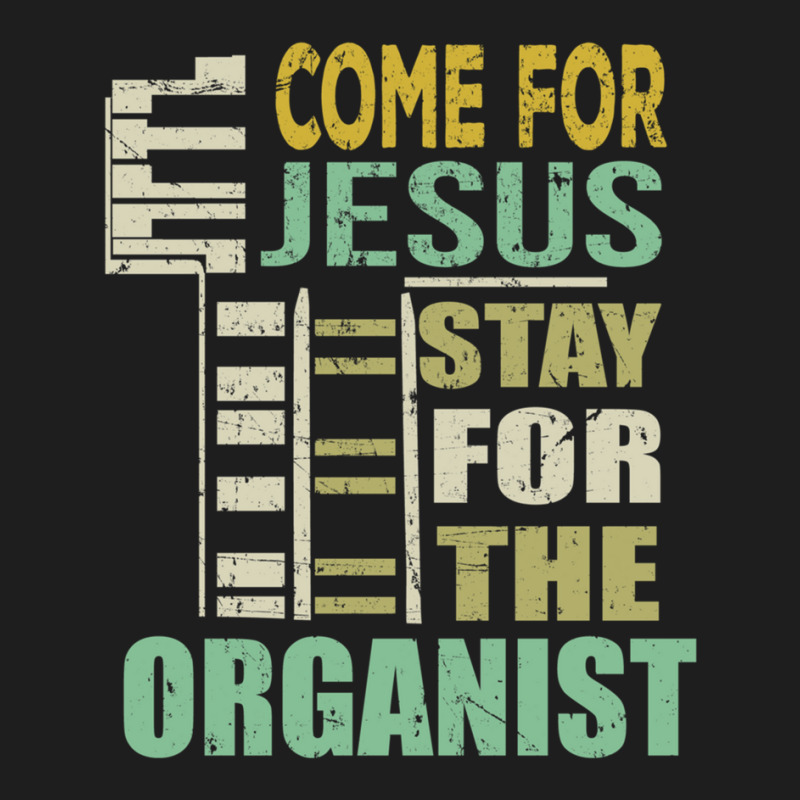 Funny Organist Gift Come For Jesus Classic T-shirt by JimmyChandler | Artistshot