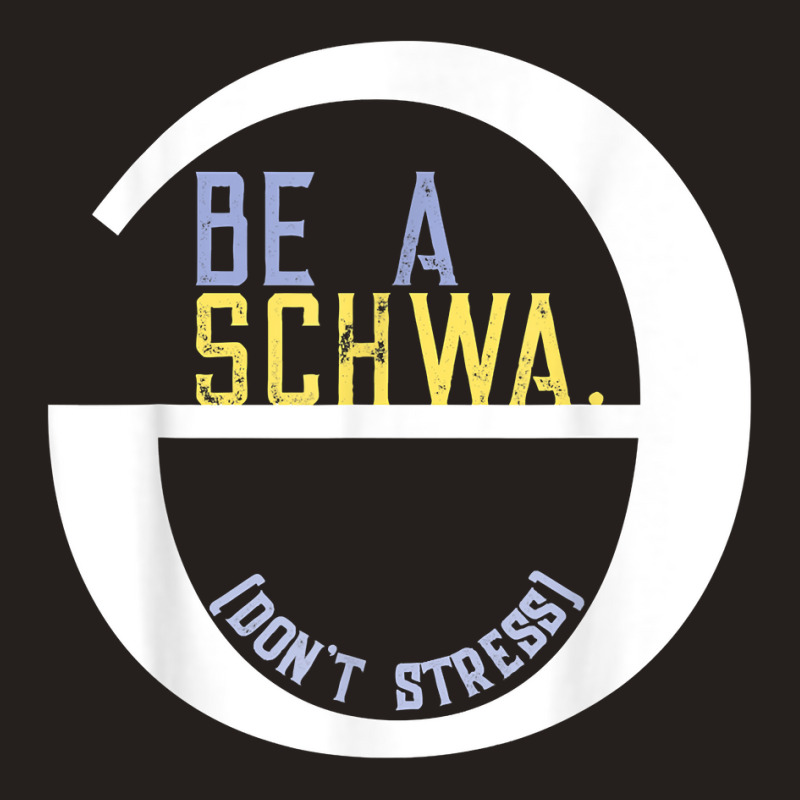 Be A Schwa Don't Stress Fun Phonics Speech Pathologist Shirt Tank Top | Artistshot