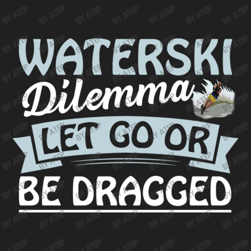 Waterski Dilemma Let Go Or Be Dragged Quote Ladies Polo Shirt by Atep | Artistshot