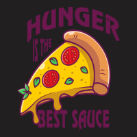 Hunger Is The Best Sauce And Spice Hunger Quotes T-shirt | Artistshot