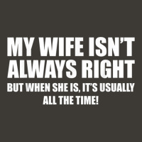 Mens Funny My Wife Isn't Always Right She Is All The Time T Shirt Bucket Hat | Artistshot