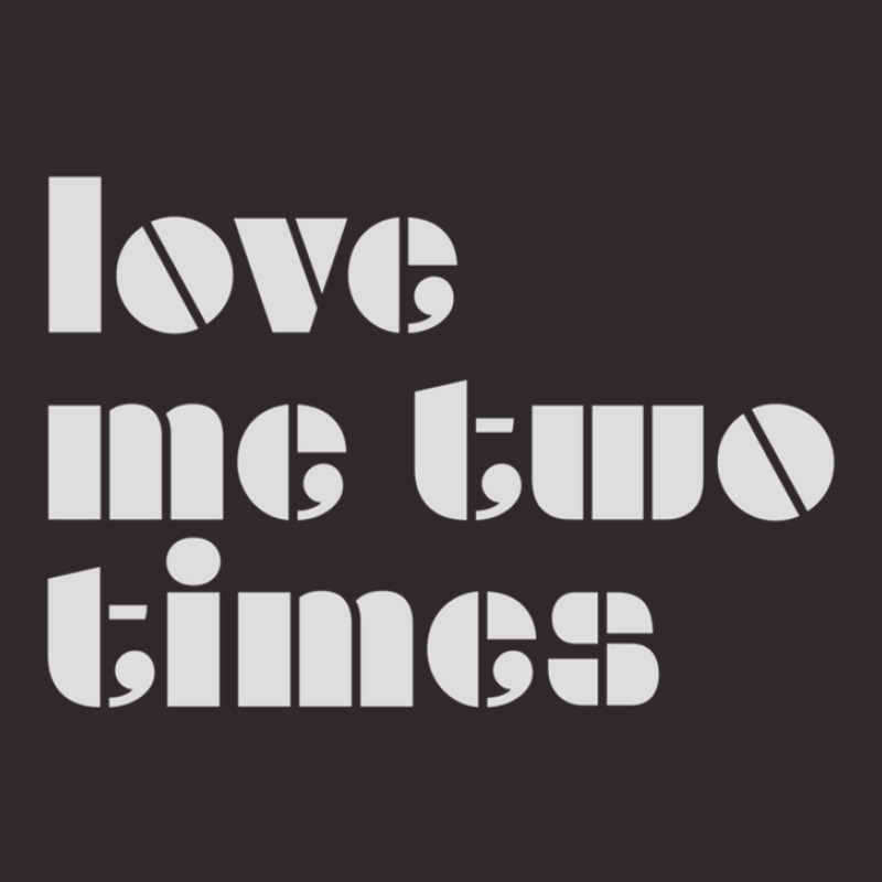 Love Me Two Times Racerback Tank by CindyAlford | Artistshot