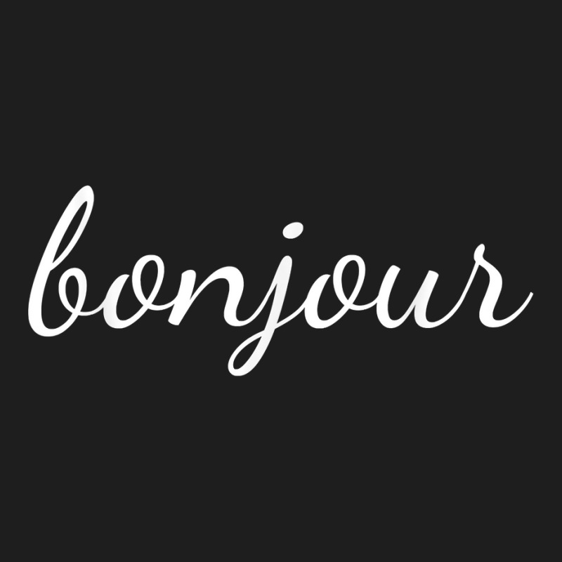 Bonjour T Shirt French Language Saying Teacher Student Classic T-shirt by tamkyfashions | Artistshot