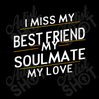 I Miss My Best Friend My Soulmate My Love Toddler Sweatshirt | Artistshot