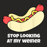 Stop Looking At My Weiner Funny Hotdog Grilled Sausage T Shirt Ladies Fitted T-shirt | Artistshot