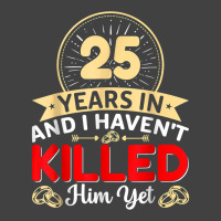 25 Years In & I Haven't Killed Him Yet   Married Couple T Shirt Vintage T-shirt | Artistshot