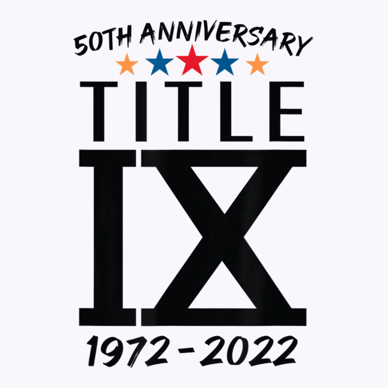 Title Ix 50th Anniversary U.s. Education Amendments Act 1972 T Shirt Tank Top by aiiluurosy | Artistshot