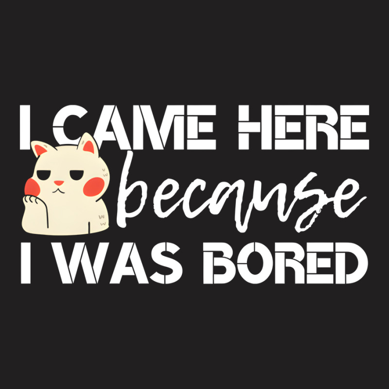 Artistshot Limited Edition Bored Boring Cat Cats Come Cute Fun Funny F T-shirt | Artistshot