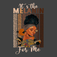 It's The Melanin For Me Proud Of Black Skin Tone Women T Shirt Vintage T-shirt | Artistshot