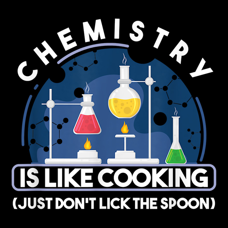 Chemistry Major Chemist Chemistry Is Like Cooking Teacher T Shirt Toddler Sweatshirt by tamkyfashions | Artistshot