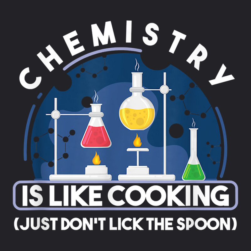 Chemistry Major Chemist Chemistry Is Like Cooking Teacher T Shirt Youth Tee by tamkyfashions | Artistshot