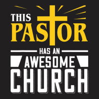 This Pastor Has Awesome Church T-shirt | Artistshot