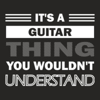 It's A Guitar Thing You Wouldn't Understand Ladies Fitted T-shirt | Artistshot