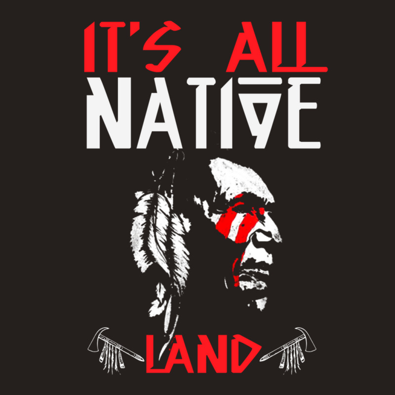 It's All Native Land - Native American Tank Top by JimmyChandler | Artistshot