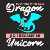 Too Pretty To Be A Dragon So I Became An Unicorn Dragon Ladies Fitted T-shirt | Artistshot