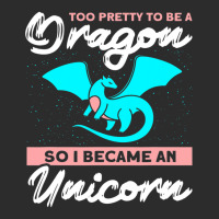 Too Pretty To Be A Dragon So I Became An Unicorn Dragon Exclusive T-shirt | Artistshot