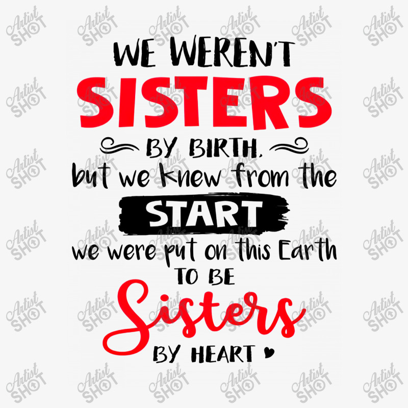 We Weren't Sisters By Birth But We Knew From The Start We Were Put On Ladies Fitted T-Shirt by hoainv | Artistshot