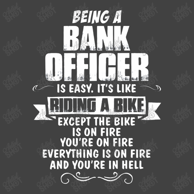 Being A Bank Officer Vintage T-Shirt by sugirah | Artistshot