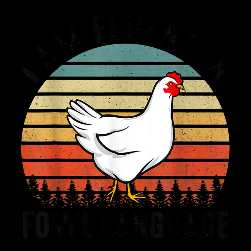 Funny I Am Fluent Fowl Language,retro Chicken,chicken Lover T Shirt Toddler Sweatshirt by berkenby | Artistshot