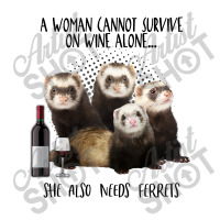 A Woman Cannot Survive On Wine Alone She Also Needs Ferrets 3/4 Sleeve Shirt | Artistshot