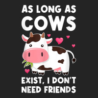 As Long As Cows Exist, I Don't Need Friends Cows T Shirt 3/4 Sleeve Shirt | Artistshot