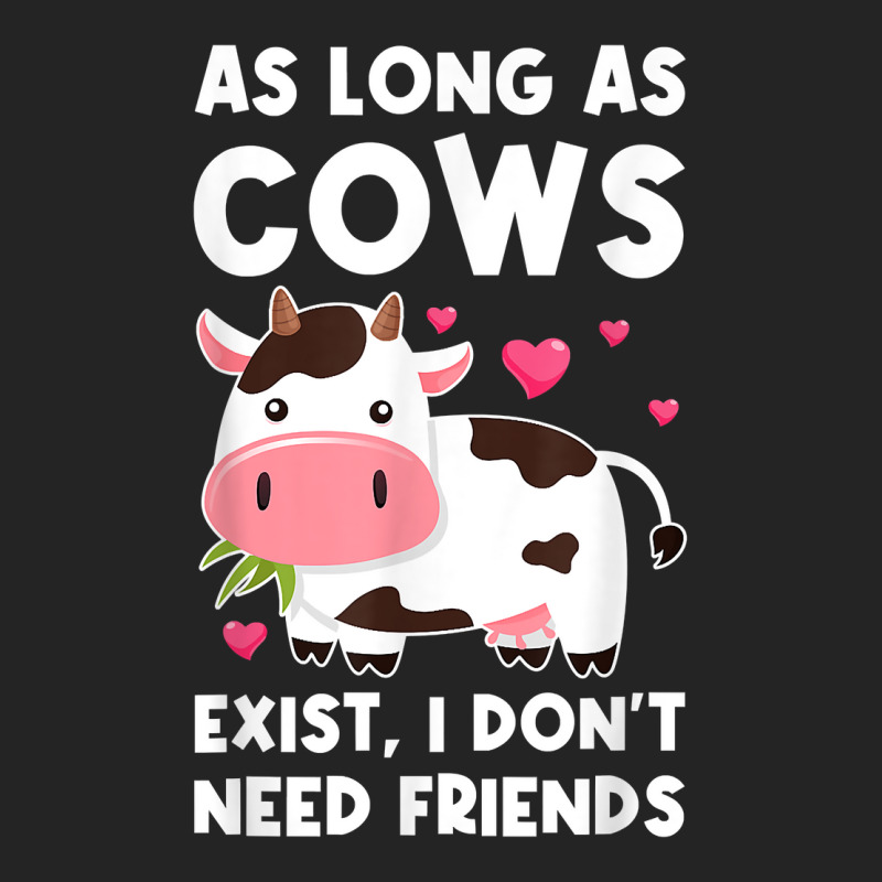 As Long As Cows Exist, I Don't Need Friends Cows T Shirt 3/4 Sleeve Shirt | Artistshot