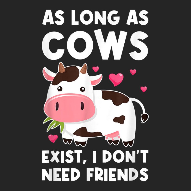 As Long As Cows Exist, I Don't Need Friends Cows T Shirt Unisex Hoodie | Artistshot