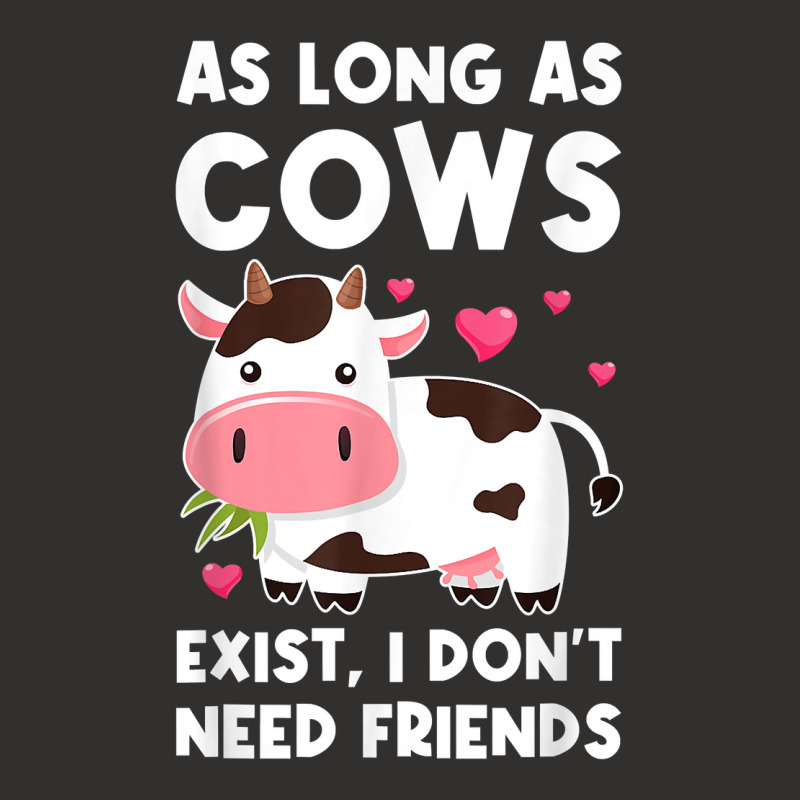 As Long As Cows Exist, I Don't Need Friends Cows T Shirt Champion Hoodie | Artistshot