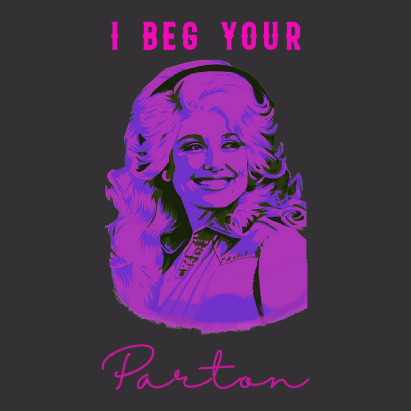 I Beg Your Parton 10 Vintage Hoodie | Artistshot