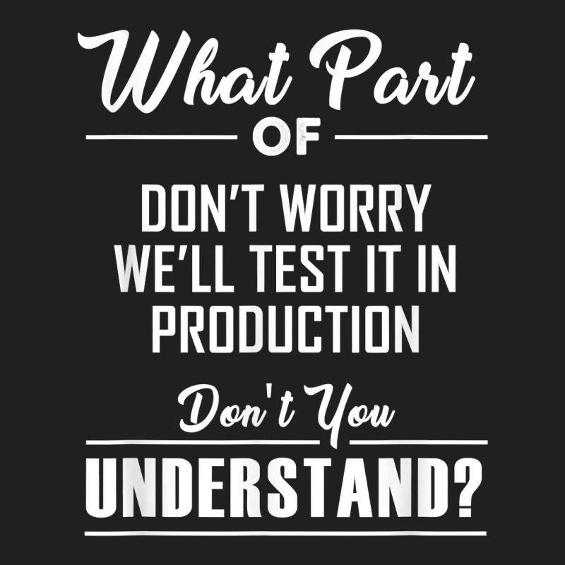 Test In Production Funny Programmer Software Developer Coder T Shirt T-shirt | Artistshot