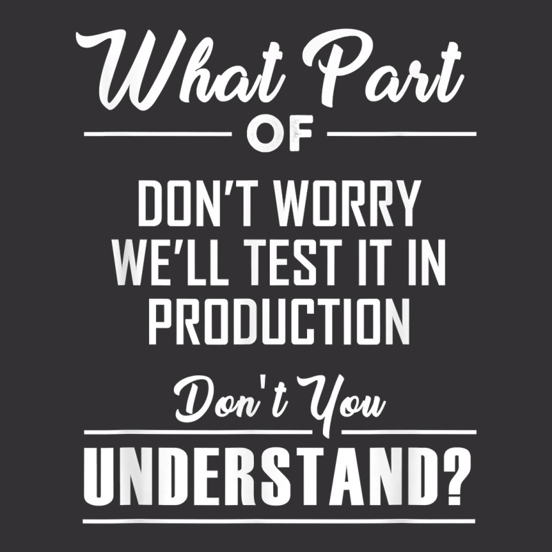 Test In Production Funny Programmer Software Developer Coder T Shirt Vintage Hoodie And Short Set | Artistshot