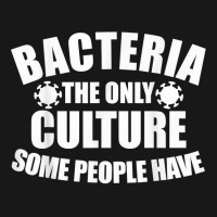 Bacteria Is The Only Culture Some People Have For Biologist T Shirt Flannel Shirt | Artistshot