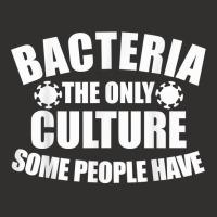 Bacteria Is The Only Culture Some People Have For Biologist T Shirt Champion Hoodie | Artistshot