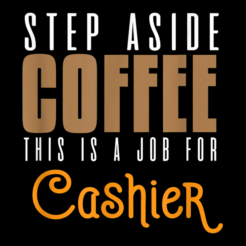 Step Aside Coffee. This Is A Job For Cashier Profession Care T Shirt Women's V-Neck T-Shirt by angellacz6cstu | Artistshot