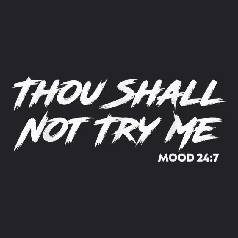 Thou Shall Not Try Me Mood 247 Brush Vintage Ripped Script T Shirt Youth Tee | Artistshot