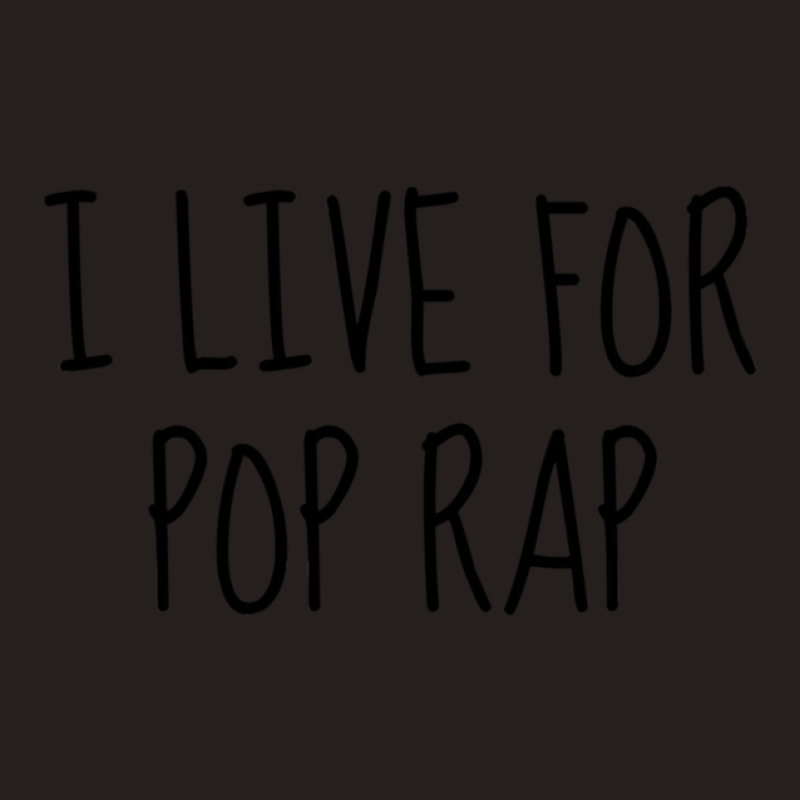 I Live For Pop Rap Tank Top | Artistshot