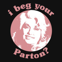 I Beg Your Parton F Graphic T-shirt | Artistshot