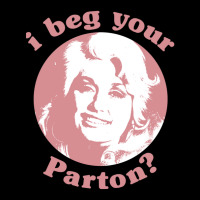 I Beg Your Parton F Zipper Hoodie | Artistshot