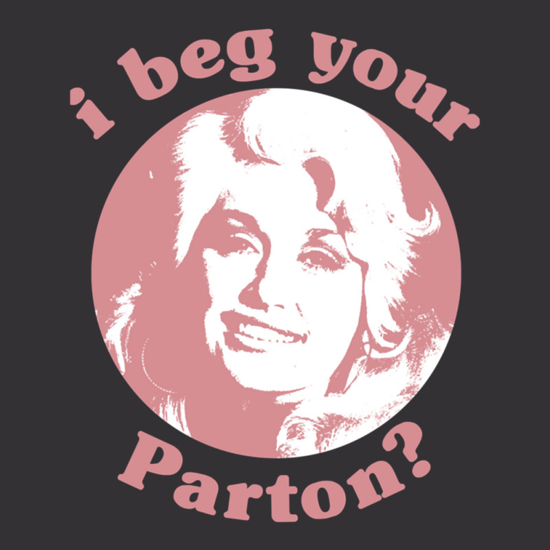 I Beg Your Parton F Vintage Short | Artistshot