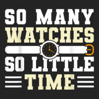 So Many Watches So Little Time Watchmaker Horologist T Shirt 3/4 Sleeve Shirt | Artistshot