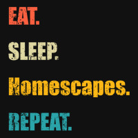 Eat Sleep Homescapes Repeat Graphic T-shirt | Artistshot