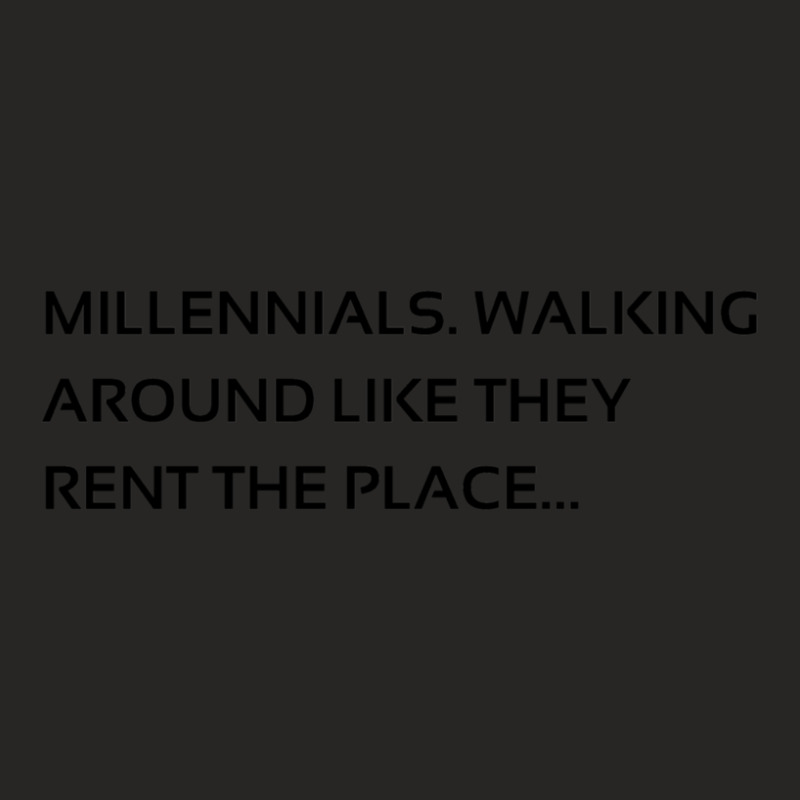 Millennials Walking Around Like They Rent The Place Shirt Ladies Fitted T-Shirt by CindyAlford | Artistshot