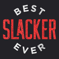 Best Slacker Ever T Shirt Youth Tee | Artistshot